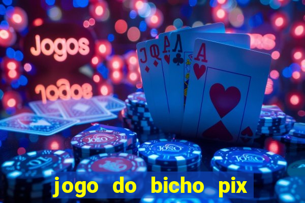 jogo do bicho pix da sorte